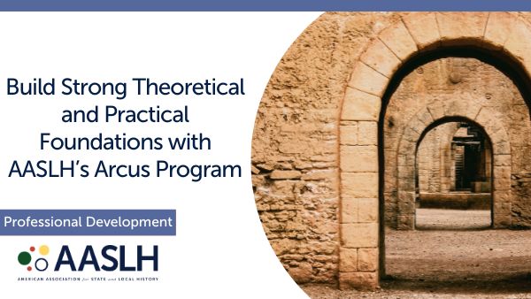 Have you tried one of AASLH's Arcus Courses? These self-paced online courses will help you understand the most important topics in the history field and how to incorporate the knowledge you gain in the courses into your work. Explore more about Arcus at aaslh.org/professional-d….