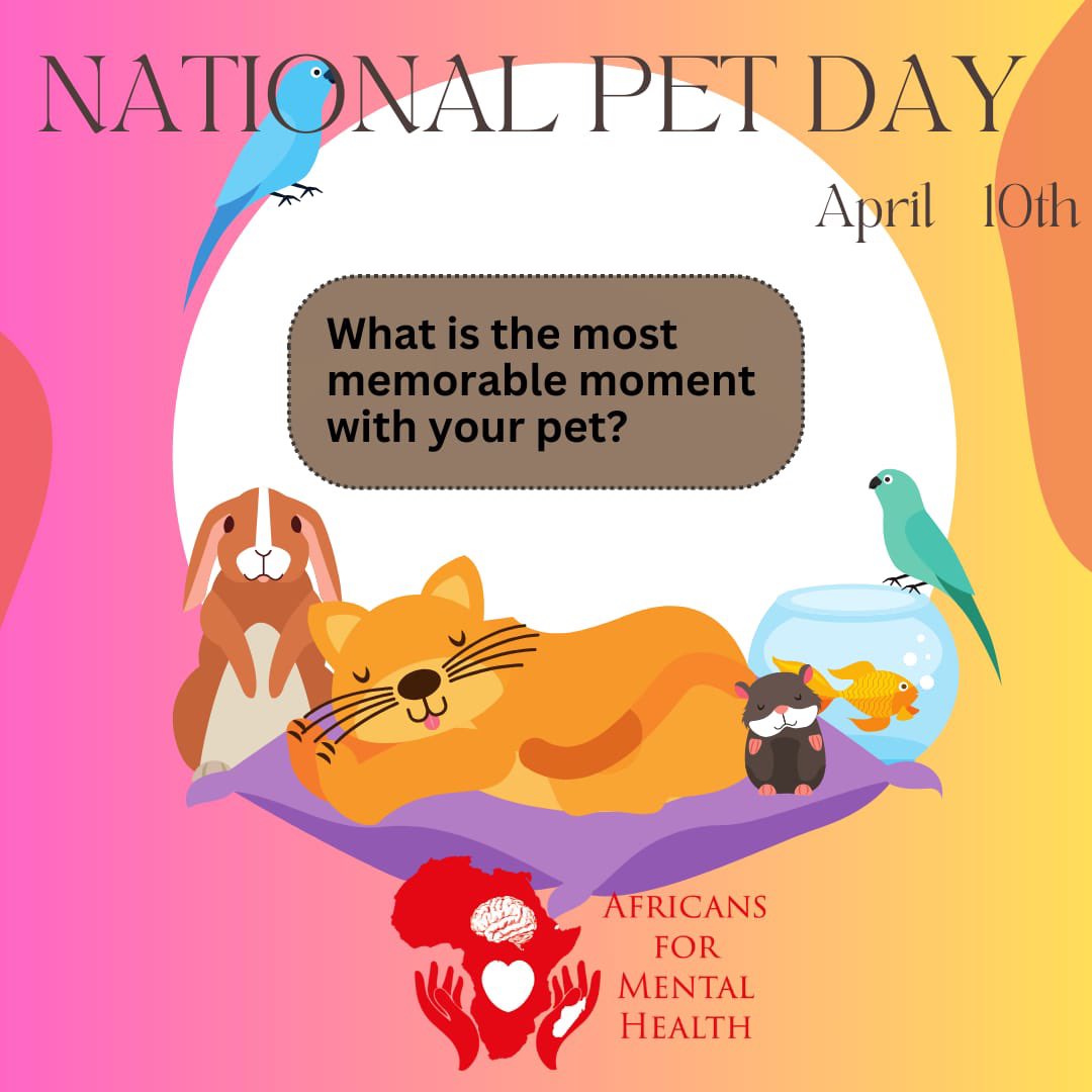 April is #NationalPetsDay Do you have a furry pet at home? What is the most memorable moment with your pet? Post a picture with your pet. #iamafricansformentalhealth #NationalPetDay2024 #PetDay