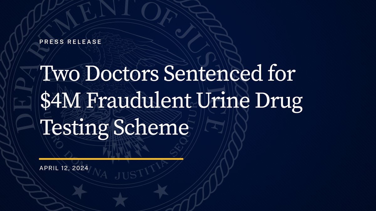Two Doctors Sentenced for $4M Fraudulent Urine Drug Testing Scheme 🔗: justice.gov/opa/pr/two-doc…
