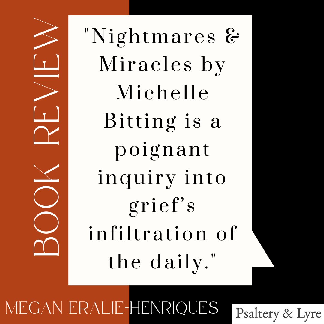 'Nightmares & Miracles by Michelle Bitting is a poignant inquiry into grief’s infiltration of the daily.' @meganeralie reviews 'Nightmares and Miracles' by Michelle Bitting. Read now: psalteryandlyre.org/2024/04/12/boo…