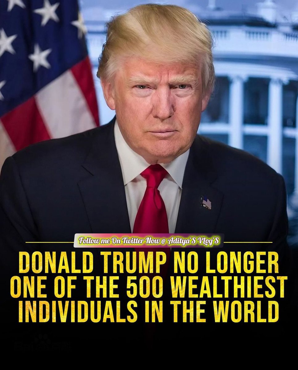 Donald J Trump no longer one of the 500 wealthiest individuals in the world. @realDonaldTrump