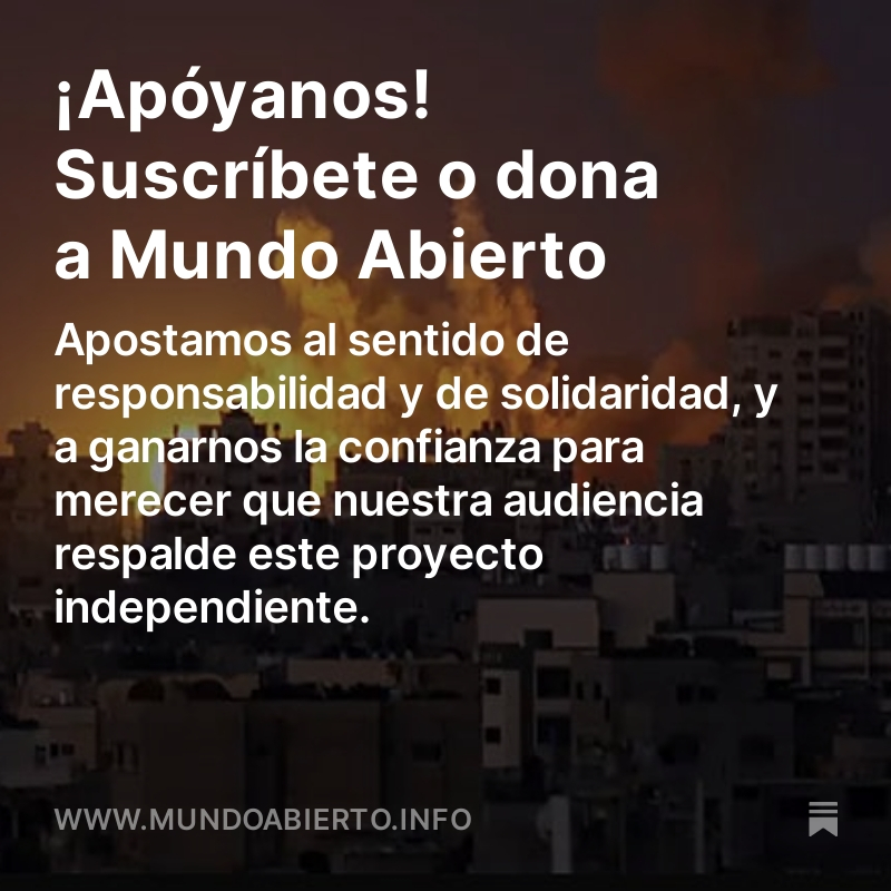 Cuando el periodismo es financiado por poderes políticos o económicos, esperan que los sirva a ellos. En Mundo Abierto, creemos en un periodismo riguroso, crítico, de profundidad y que le sirva a la gente. Que sirva a la gente. Por eso necesitamos tu apoyo. Échanos la mano…