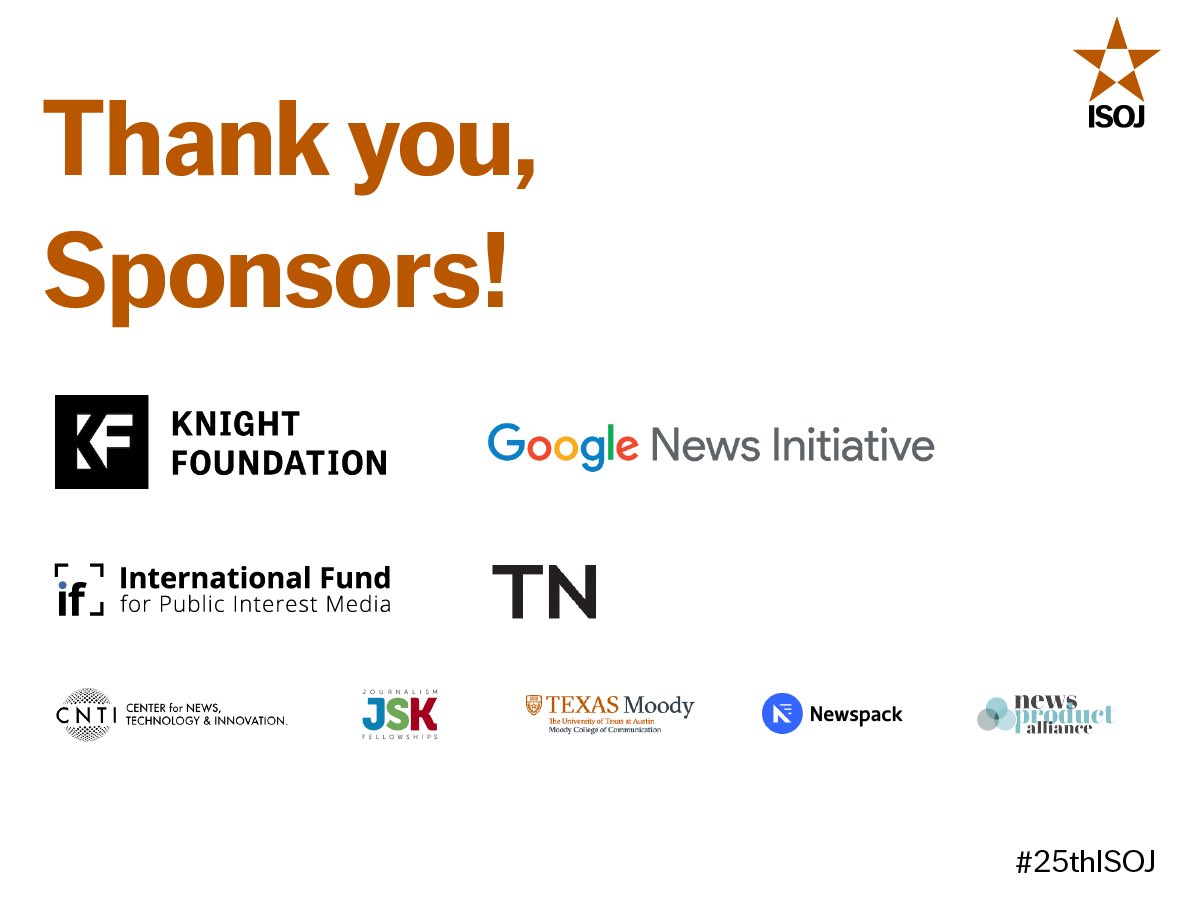 🙏🏾 Let's take a moment to thank all the sponsors for #25thISOJ: @knightfdn, @GoogleNewsInit, @TheIntlFund, @TypeNetwork, @CNTI_global, @JSKstanford, @UTexasMoody, @NewspackPub, @newsproduct. You help make #25thISOJ possible!