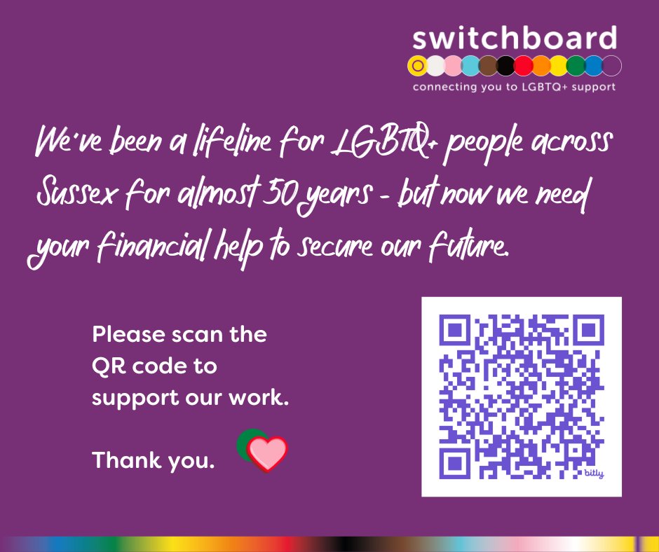 💜 We've been at the heart of LGBTQ+ life in Sussex for almost 50 years, helping our rainbow family find information, support and community. 🏳️‍🌈 But now we need your financial help to secure our future. ▶️ Please support us at bit.ly/donate-to-swit… or by scanning the QR code.