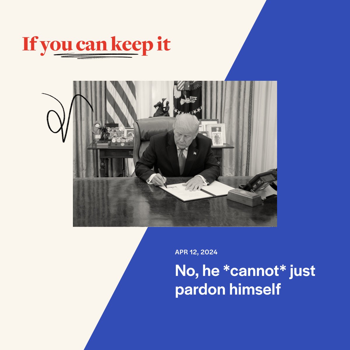 In this week’s ifyoucankeep.it, everything you need to know about the limits of the presidential pardon power (hint: no, a president *cannot* just pardon himself). Read the briefing here: 🔗ifyoucankeepit.org/p/no-he-cannot…