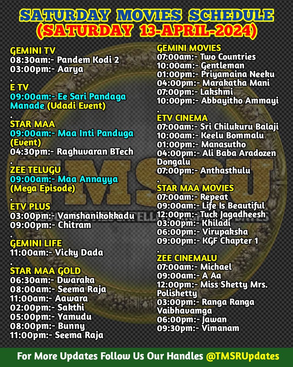 #TMSRUpdates #TVScheduleUpdates 

#SATURDAY #MOVIES_SCHEDULE
SATURDAY 13-APRIL-2024

#StarMaa #ZeeTelugu #GeminiTV #EtvTelugu #HariHaraVeeraMallu #TheyCallHimOG #UstaadBhagatSingh #GunturKaaram #ProjectK #GameChanger #DEVARA #Pushpa2TheRule #TilluSquare #TheFamilyStar #DeAr