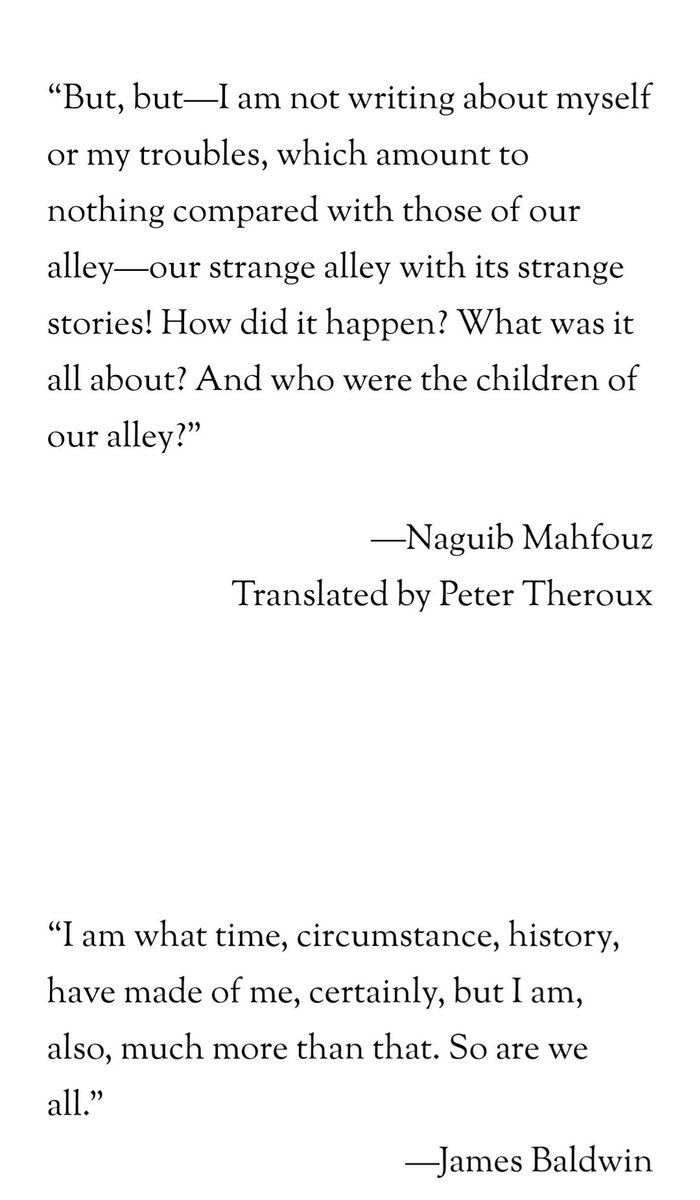 The epigraph of my thesis/story collection is set, I only wish my words could even reach a fraction of Mahfouz’s and Baldwin's immense and grounding wisdom