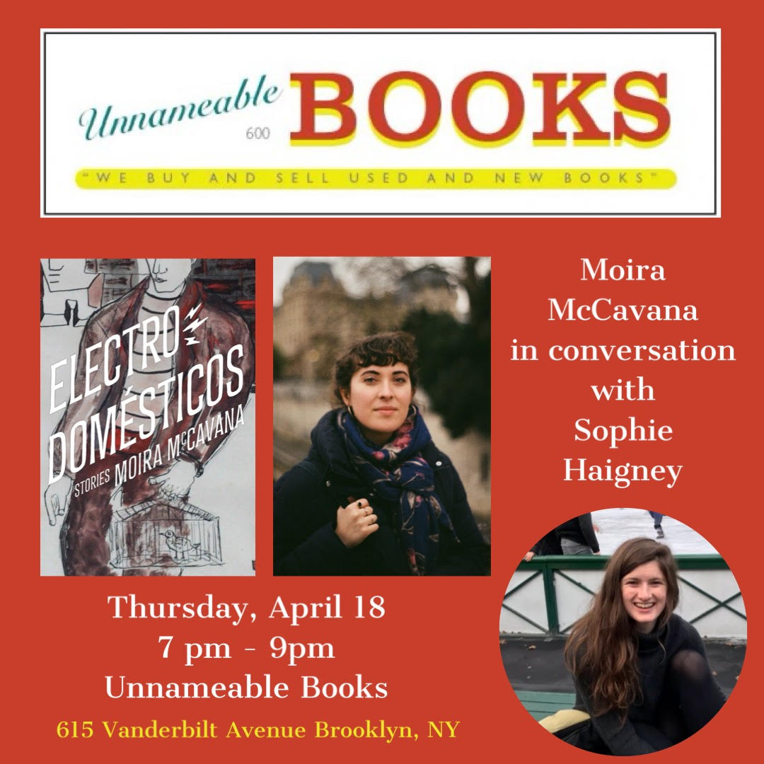 I'm talking to Moira McCavana next Thursday at Unnameable Books! Come hang out with us!