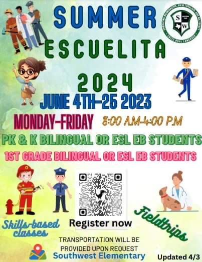 Escuelita de verano 2024 June 4-25, 2024. Monday - Friday 8:00-4:00pm Southwest Elementary School. Please read flyer for more important information.