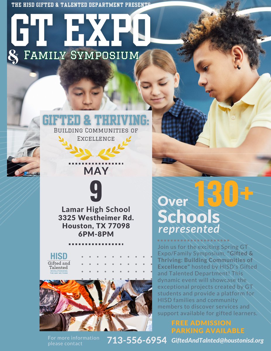 'Gifted and Thriving: Building Communities of Excellence' GT Expo This dynamic event will showcase the exceptional projects created by GT students and provide a platform for HISD families and community members to discover the services and support available for gifted learners.