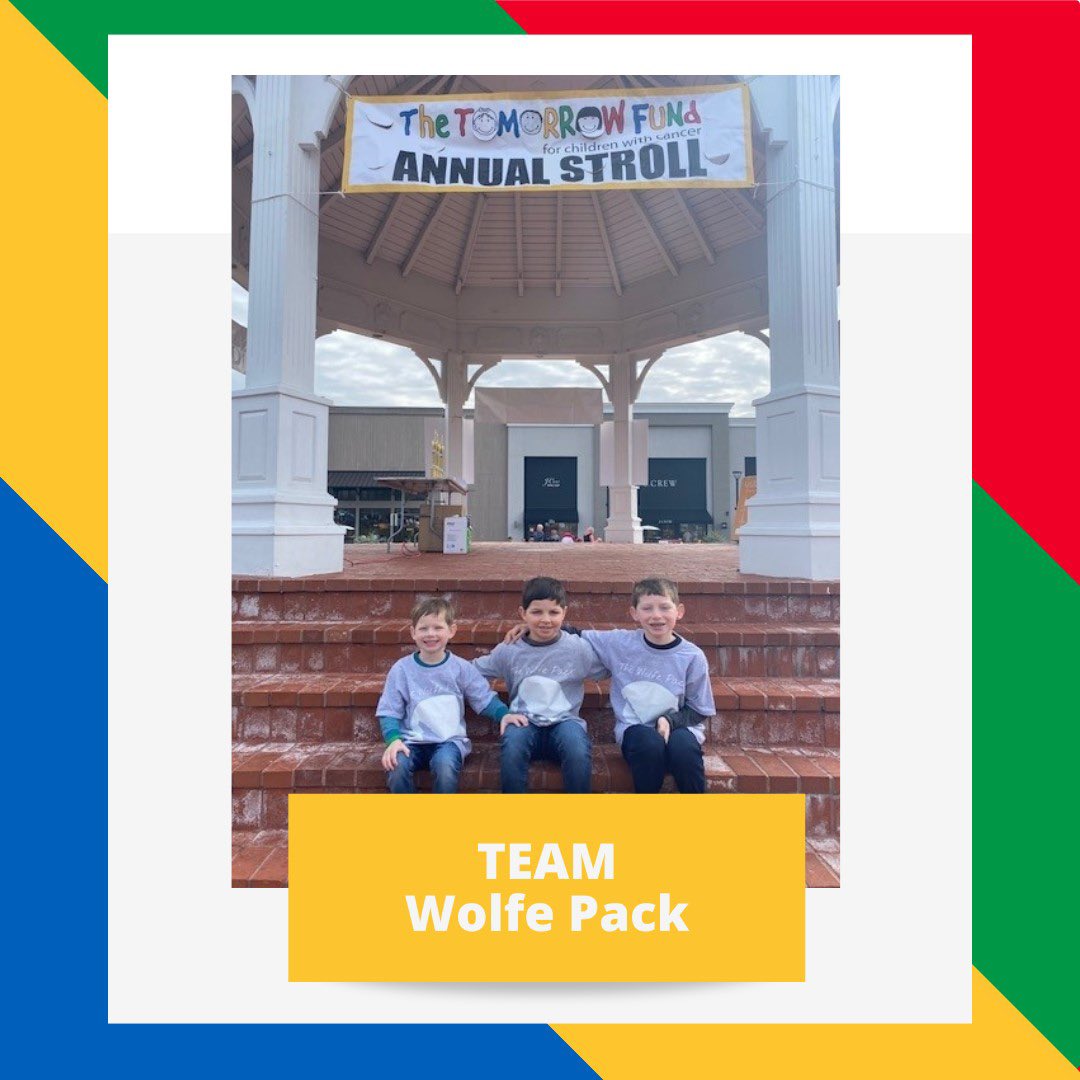 “We Stroll as Team Wolfe Pack, to remember our time as a family going through our child’s cancer treatment, and to honor all the children we’ve met along the way. We Stroll for strength, remembrance, and faith for all the families affected by childhood cancer…