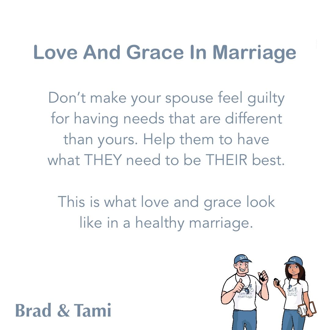 Don’t make your spouse feel guilty for having needs that are different than yours. Help them to have what THEY need to be THEIR best.
 
This is what love and grace look like in a healthy marriage.
 
TandemMarriage.com/start/
 
#MarriageGoals #GodlyMarriageGoals #TeamUs #HappyLife