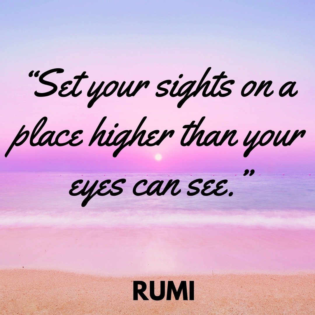 “Set your sights on a place higher than your eyes can see.”
-Rumi 
#SundayInspiration #QuoteForTheDay