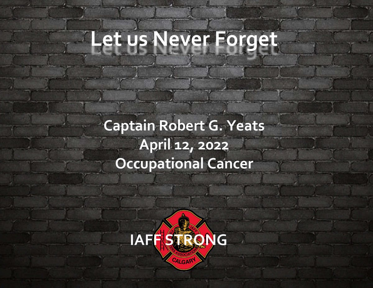 Never Forget – Captain Robert G. Yeats – April 12, 2022 Occupational Cancer #NeverForget #yycfire