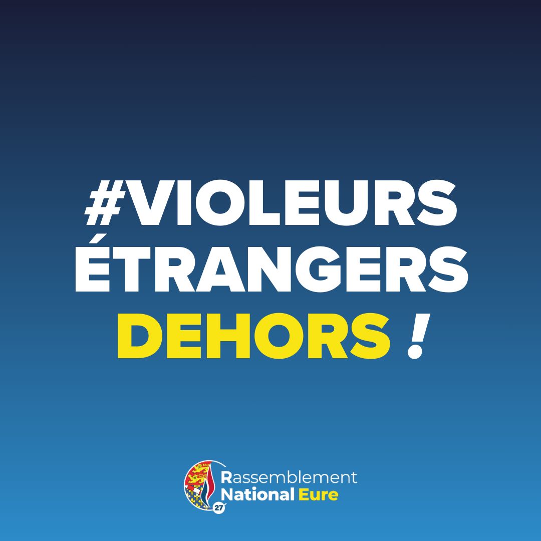 Le RN persiste et signe : #VioleursEtrangersDehors !