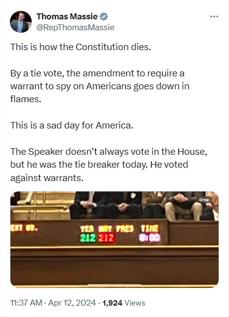 This is how the Constitution dies.

By a tie vote, the amendment to require a warrant to spy on Americans goes down in flames.

This is a sad day for America.

The Speaker doesn’t always vote in the House, but he was the tie breaker today. He voted against warrants.

- Rep Massie
