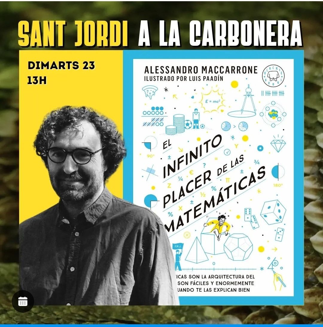 El dia de #SantJordi seré a @_LaCarbonera, per signar exemplars d'EL INFINITO PLACER DE LAS MATEMÁTICAS i per xerrar amb tothom qui vulgui passar una estona a compartir el seu amor o el seu odi per les mates. 😁