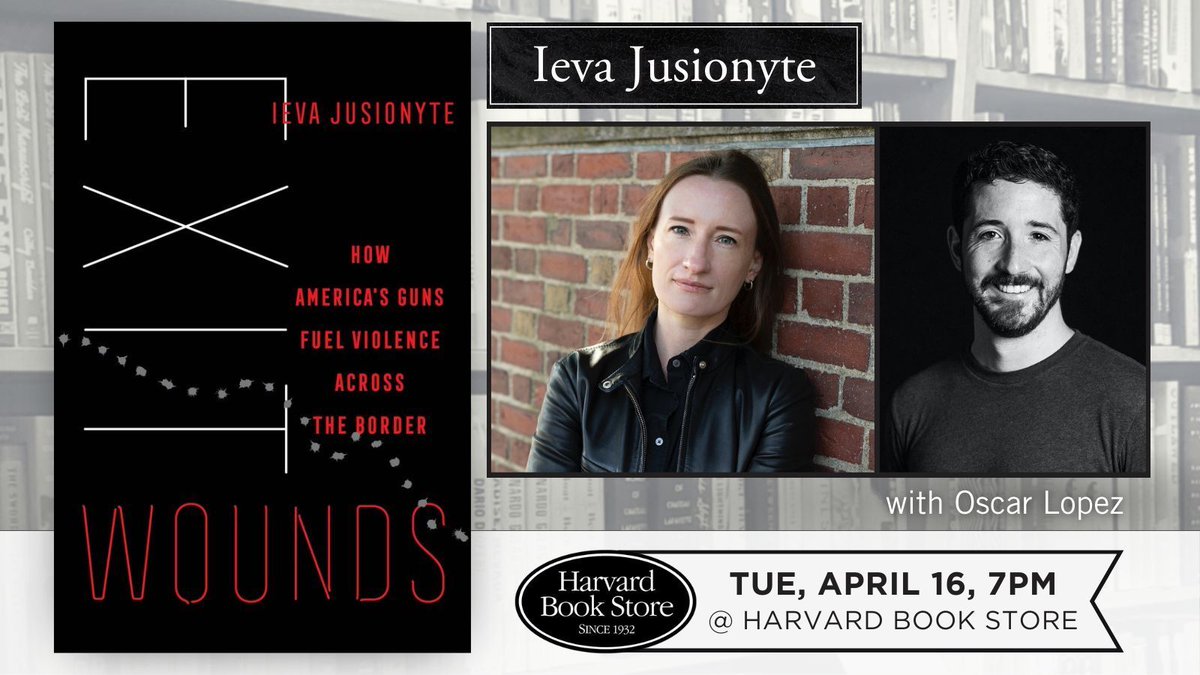 🗓️ Tue, Apr 16, 7PM: award-winning writer Ieva Jusionyte visits us to discuss her latest work, 'Exit Wounds: How America’s Guns Fuel Violence Across the Border.' She's joined in conversation with Harvard Radcliffe Institute fellow, Oscar Lopez. buff.ly/4avtpKq