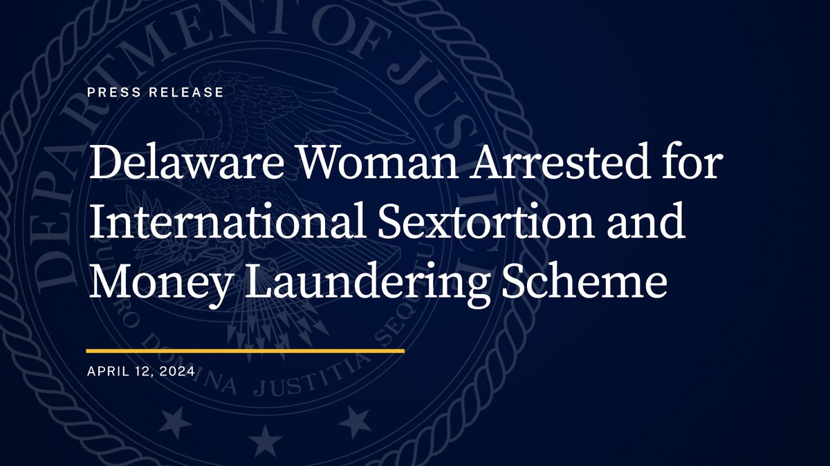 Delaware Woman Arrested for International Sextortion and Money Laundering Scheme

🔗: justice.gov/opa/pr/delawar…