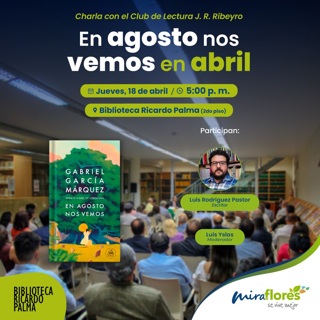 En agosto nos vemos en abril. El próximo jueves 18, a las 5 pm, en la Biblioteca Ricardo Palma, Luis Rodríguez Pastor y yo conversaremos con el club de lectura JRR sobre la novela póstuma de Gabriel García Márquez: 'En agosto nos vemos'. La entrada es libre.