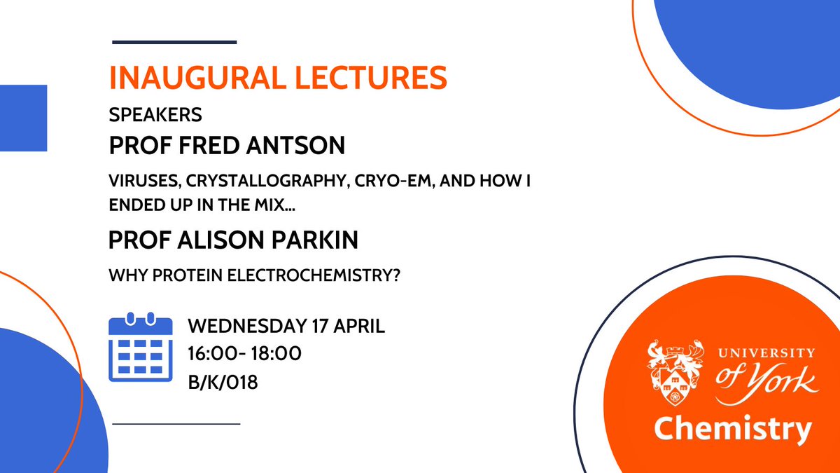 TODAY: Inaugural Lectures from Prof Alison Parkin 'Why Protein Electrochemistry' and Prof Fred Antson ' Viruses, crystallography, cryo-EM, and how I ended up in the mix…' Wednesday 17 April 16:00-17:00 in B/K/018