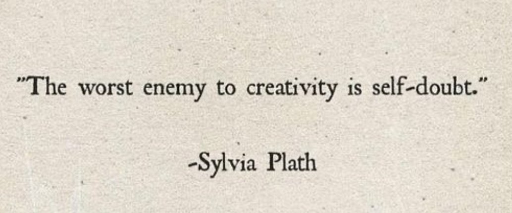 - Sylvia Plath