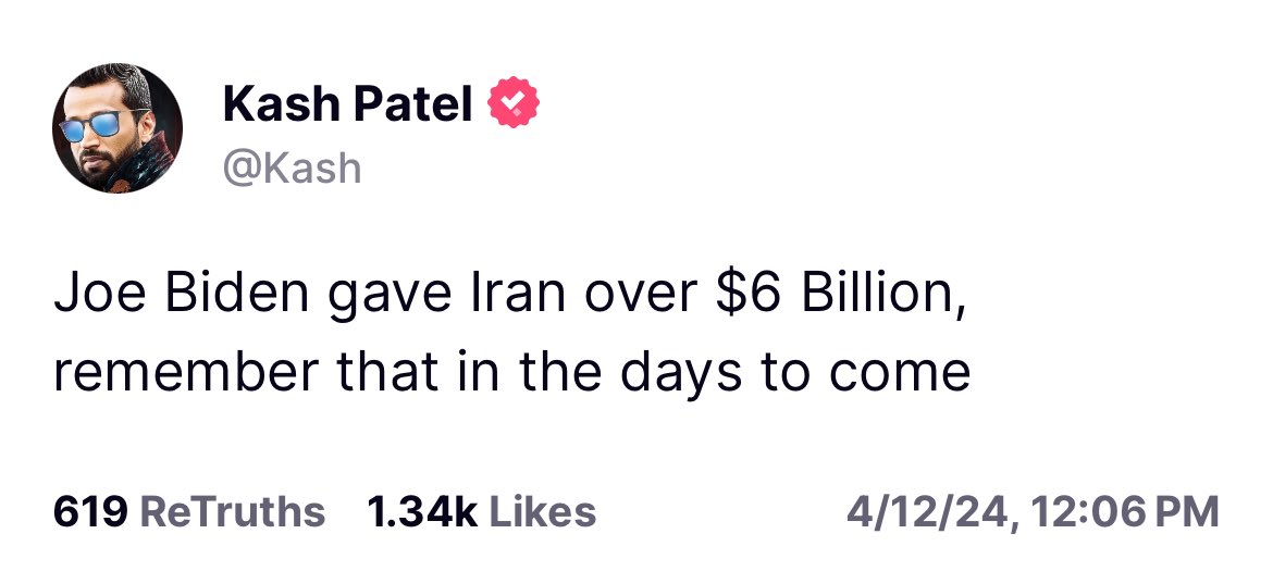 NEW — From Kash Patel: 'Joe Biden gave Iran over $6 Billion, remember that in the days to come'.