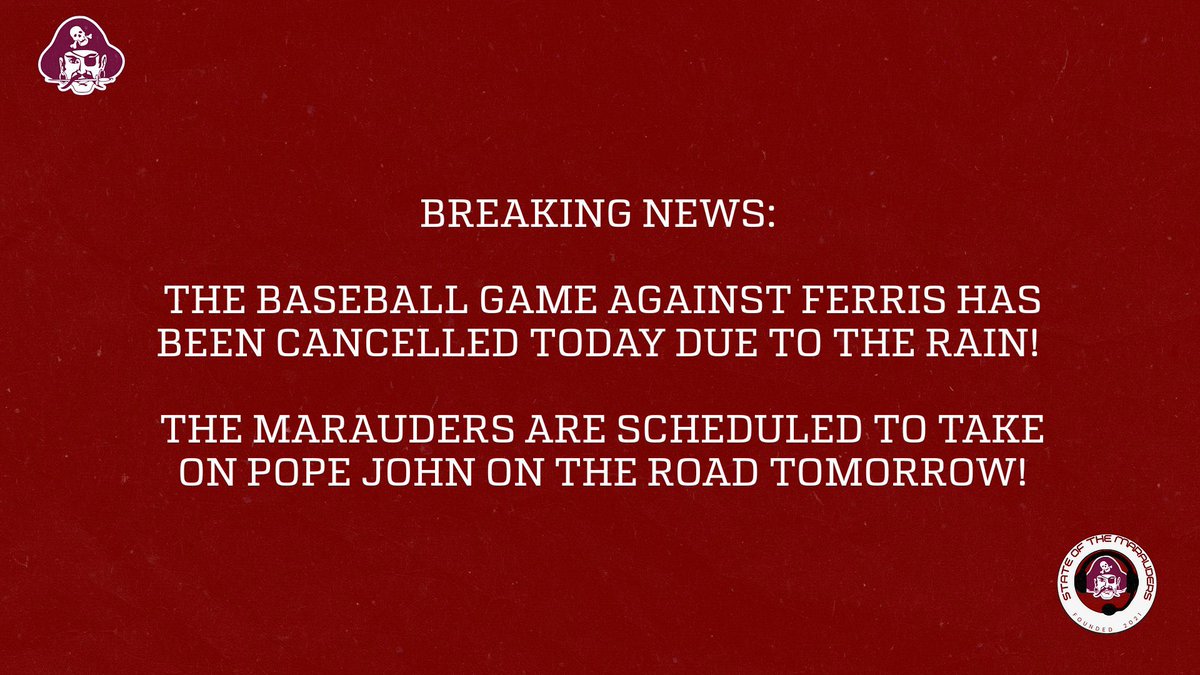 BREAKING NEWS: The Baseball Game against Ferris has been cancelled today due to the rain. The Marauders are scheduled to take on Pope John on the road tomorrow! @PJ_Potter