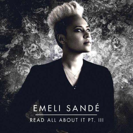 The final track from Our Version of Events by Emeli Sande Read All About It Pt III