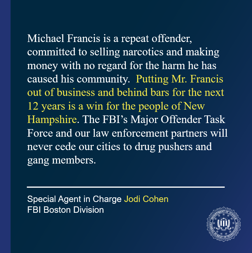 As a result of an #FBI Boston investigation, with assistance from @mht_nh_police, Michael Francis, of Manchester, NH, has been sentenced to over 12 years in federal prison for possessing with the intent to distribute cocaine while on parole. ow.ly/TSaC50RcBjV