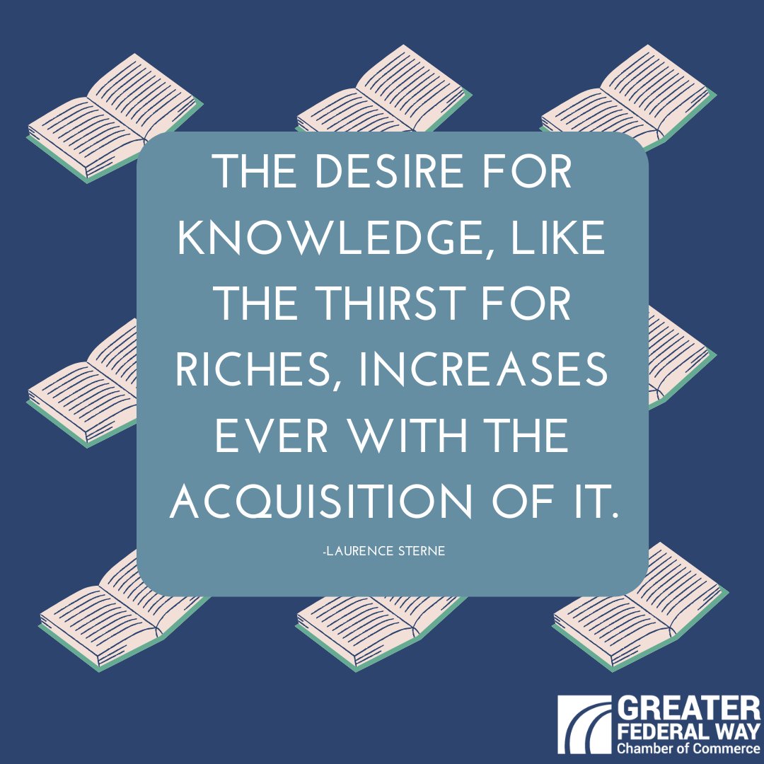 'The desire for knowledge, like the thirst for riches, increases ever with the acquisition of it.' -Laurence Sterne

#takethefederalway #wisdomwednesday #fedwaychamber #voiceofbusiness