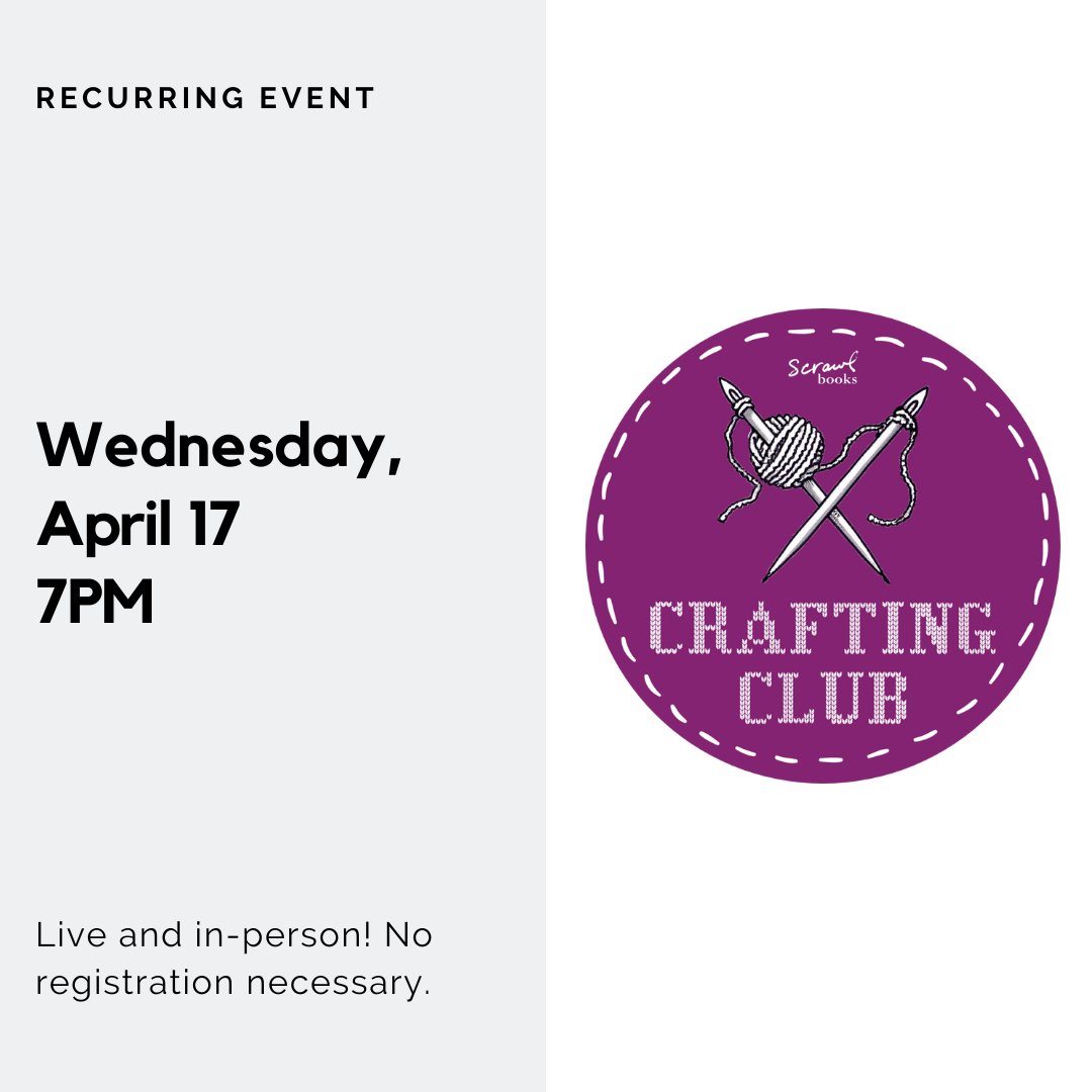 Join us for Crafting Club at Scrawl Books! Our booksellers are super crafty--and we don’t just mean clever! Join us on Wednesday, April 17 at 7PM for a low-key craft night. Bring whatever you’re working on or start a new project when you arrive. See you there!