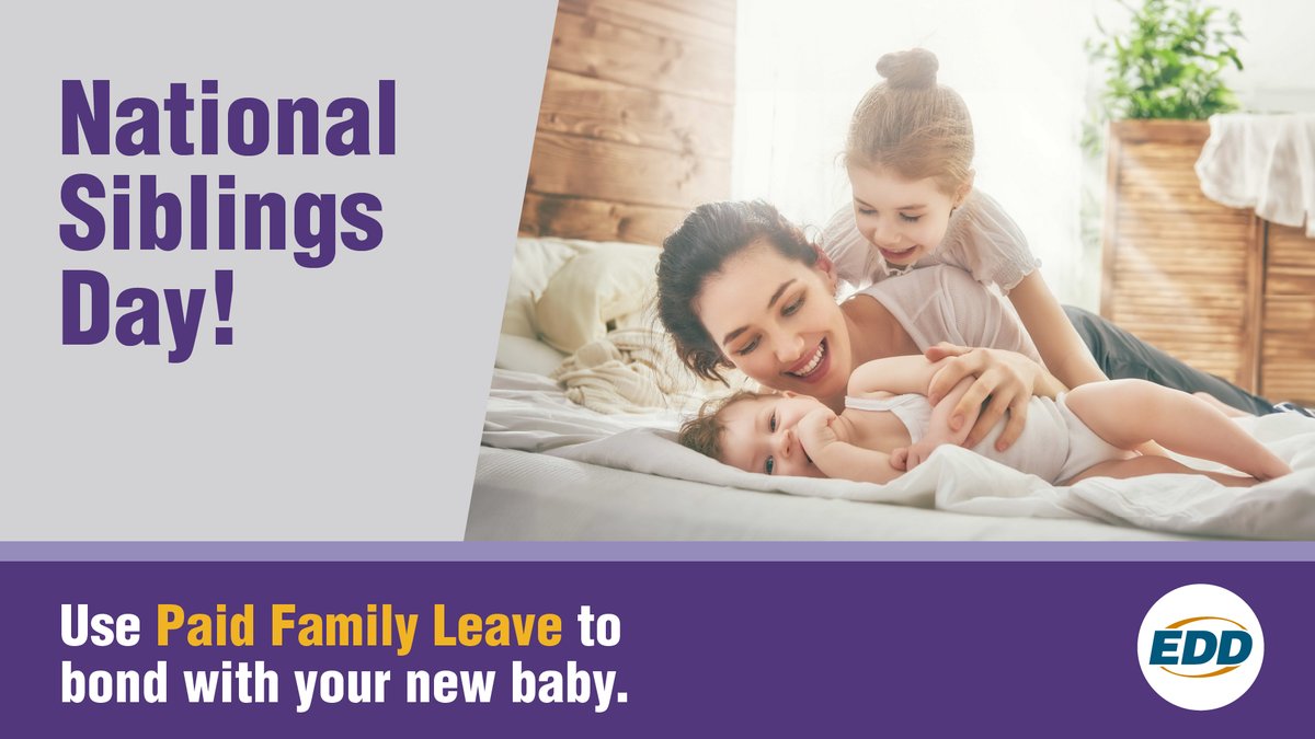 It's #NationalSiblingDay! Siblings are built-in best friends. When you welcome a new bundle of joy home, it's not just Mom who bonds with the baby. You can enjoy quality sibling time while strengthening the bond between you and your little ones. Visit: edd.ca.gov/PaidFamilyLeave