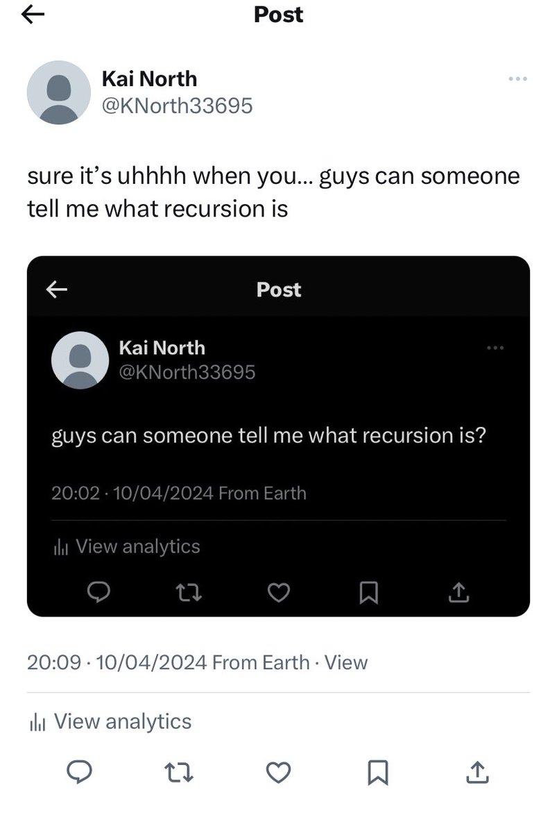 KNorth33695's tweet photo. sure it’s uhhhh when you… guys can someone tell me what recursion is https://t.co/n7QiUYnL6j