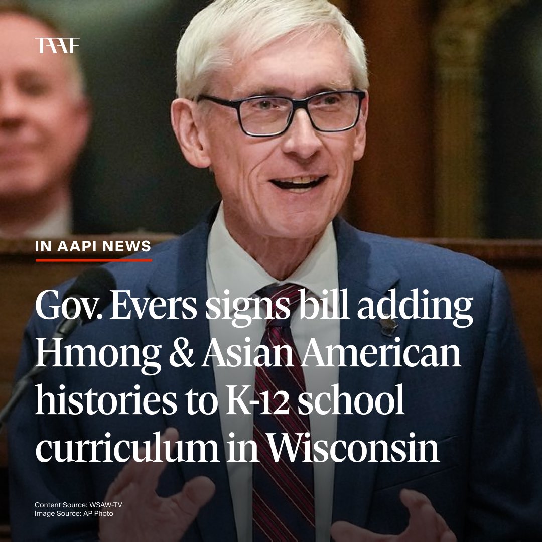 Gov. Tony Evers signed a bill that requires schools to include education on the history of Hmong & Asian Americans in Wisconsin.

As part of our strategic support of AAPI history adoption in K-12 classrooms across the U.S., TAAF is proud to have helped support this achievement.
