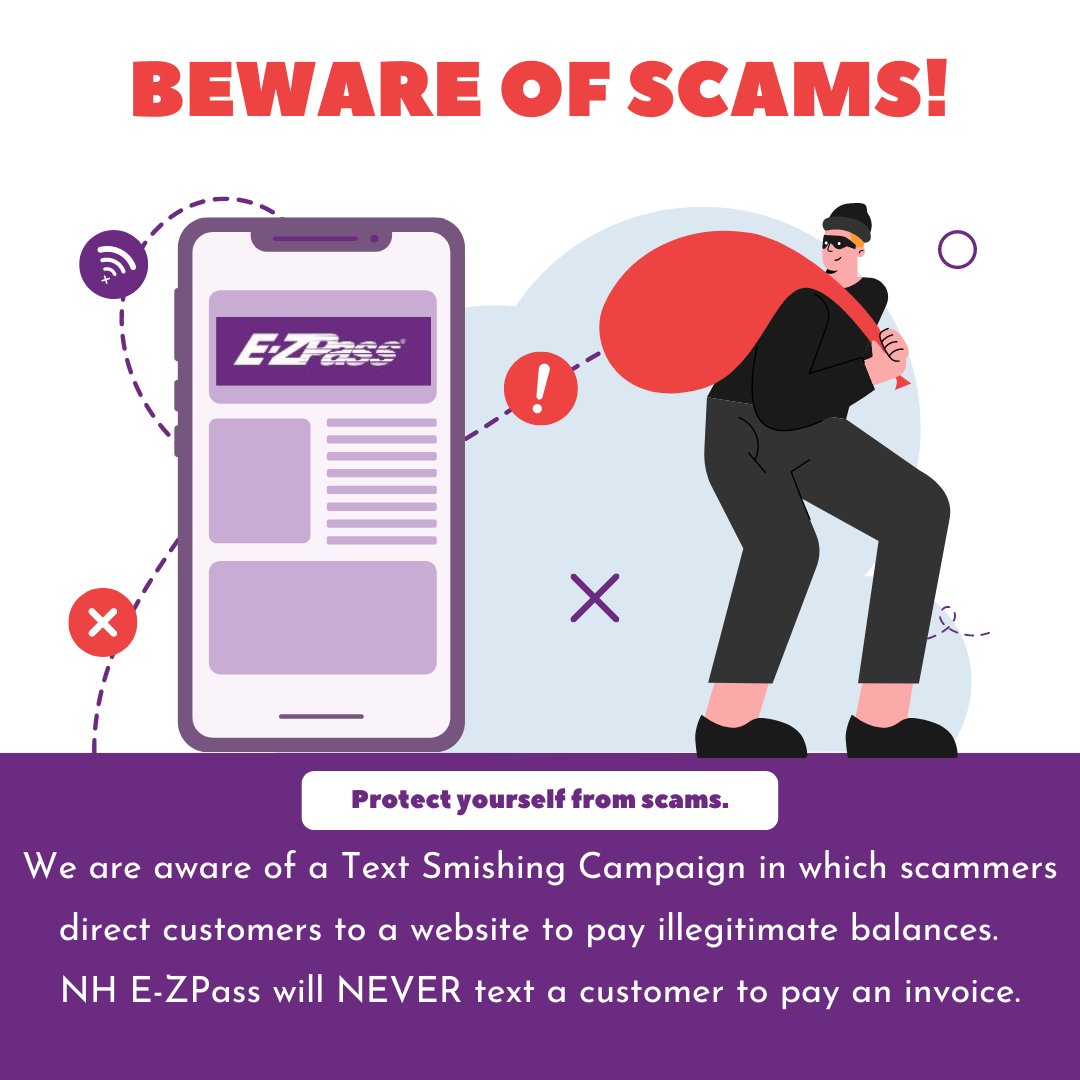 🚨 Please be aware of a Text Smishing Campaign targeting individuals to pay fake balances. Remember, NH E-ZPass will NEVER ask you to pay an invoice via text. Your security is our top priority. Stay alert and report any suspicious messages immediately 1-877-643-9727.