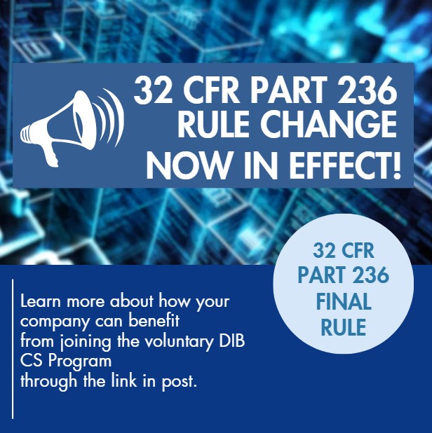 The 32 CFR part 236 rule change is now   in effect! Even more defense contractors can now apply to be a part of the   voluntary Defense Industrial Base Cybersecurity Program. To read more about   your company’s eligibility please visit: https://t.co/NHAXN1ZT4p https://t.co/brPKobcuY3