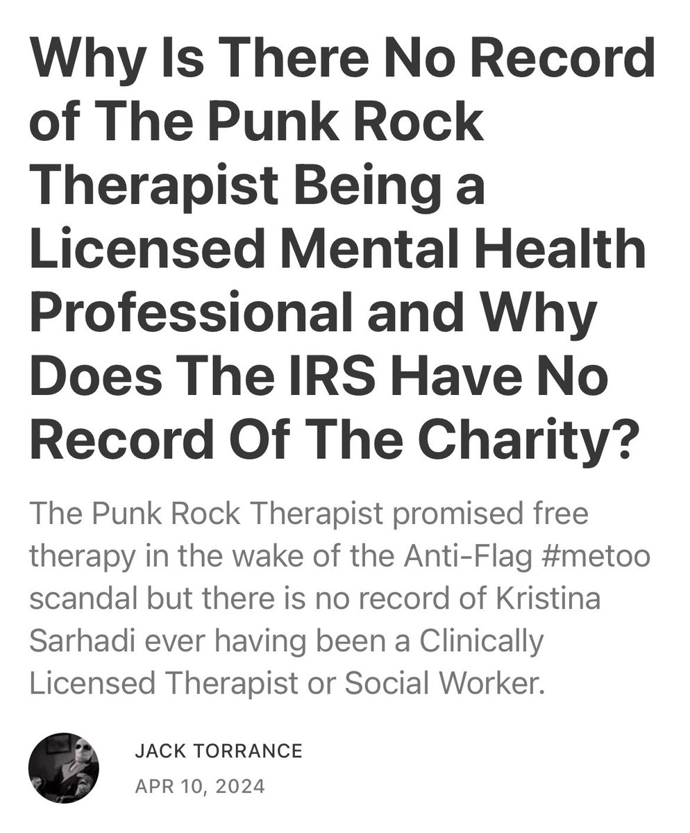 After levying allegations against Anti-Flag, self described Social Worker and Therapist Kristina Sarhadi founded The Punk Rock Therapist to provide free therapy to victims. There is no record of Sarhadi ever being a licensed Social Worker or Therapist. jacktorrancefakeshisdeath.substack.com/p/why-is-there…