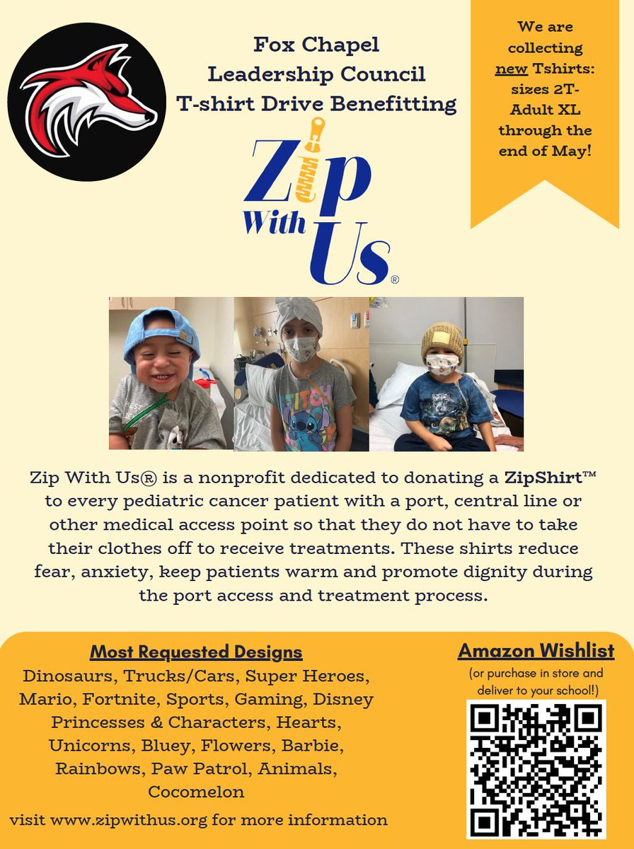 The junior class of the Fox Leadership Council is sponsoring a districtwide T-shirt drive for Zip With Us. The local charity creates medically adapted, port-accessible garments for children battling life-threatening illnesses. See the flyer below for more information!