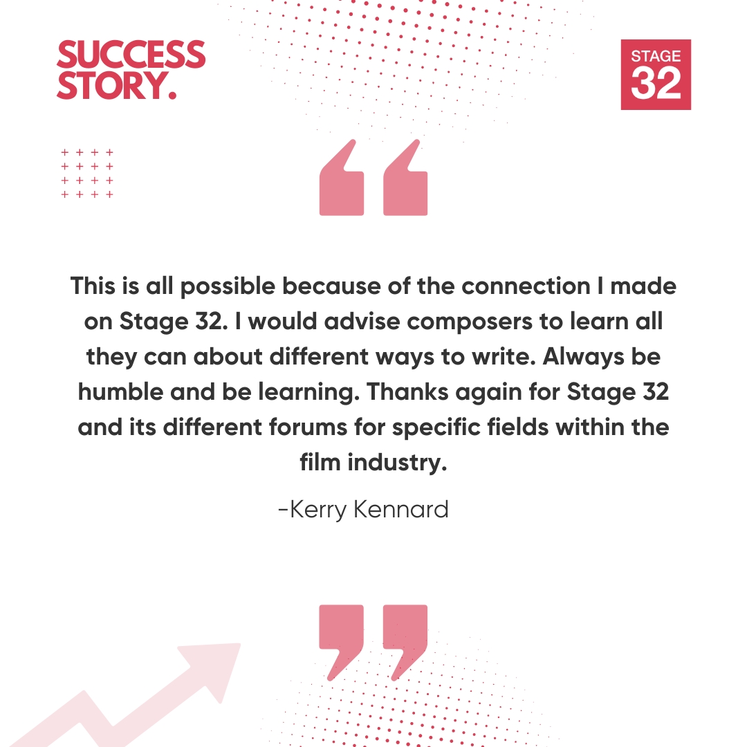 Composer Kerry Kennard found his next industry opportunity through Stage 32 after connecting with another Stage 32 member on the platform by networking in the Stage 32 Lounges. Over a million members worldwide are connecting every day on Stage 32, just like Kerry!