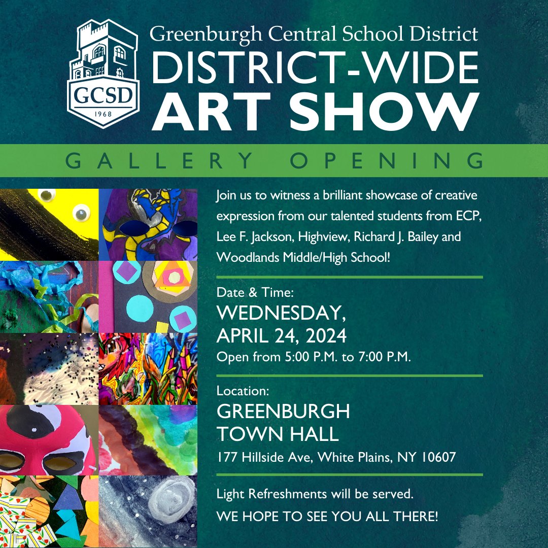 Dear GCSD Community, You're invited to attend our Annual GCSD District-wide Art Show Gallery Opening. The event will take place on Wednesday, April 24, 2024, from 5:00 P.M. to 7:00 P.M., at Greenburgh Town Hall, located at 177 Hillside Ave, White Plains, NY 10607.