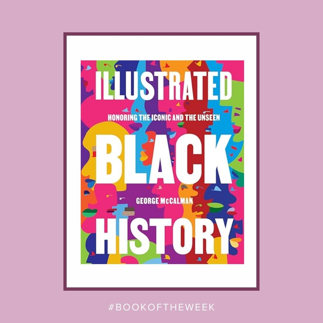 📚 #BookoftheWeek 'Illustrated Black History: Honoring the Iconic and the Unseen' - Explore the richness of Black history through captivating illustrations! This book celebrates both iconic figures and unsung heroes, shedding light on their contributions. #IllustratedHistory