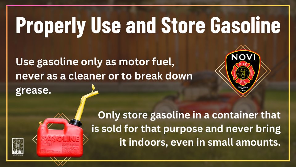 As we gear up for some yard work fun, the Novi Fire Department wants to make sure you stay safe when using gasoline! Remember to only use it as motor fuel, not as a cleaner. Store it in proper containers and never bring it indoors. Let's keep our Novi safe and accident-free!