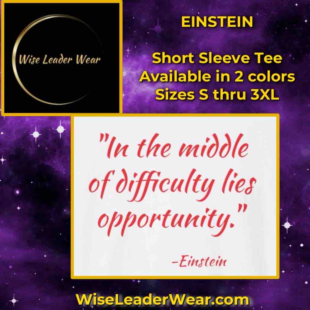 Wisdom comes in many forms and sometimes from the most unexpected people. wiseleaderwear.com #einstein #wiseleaderwear #grandopening