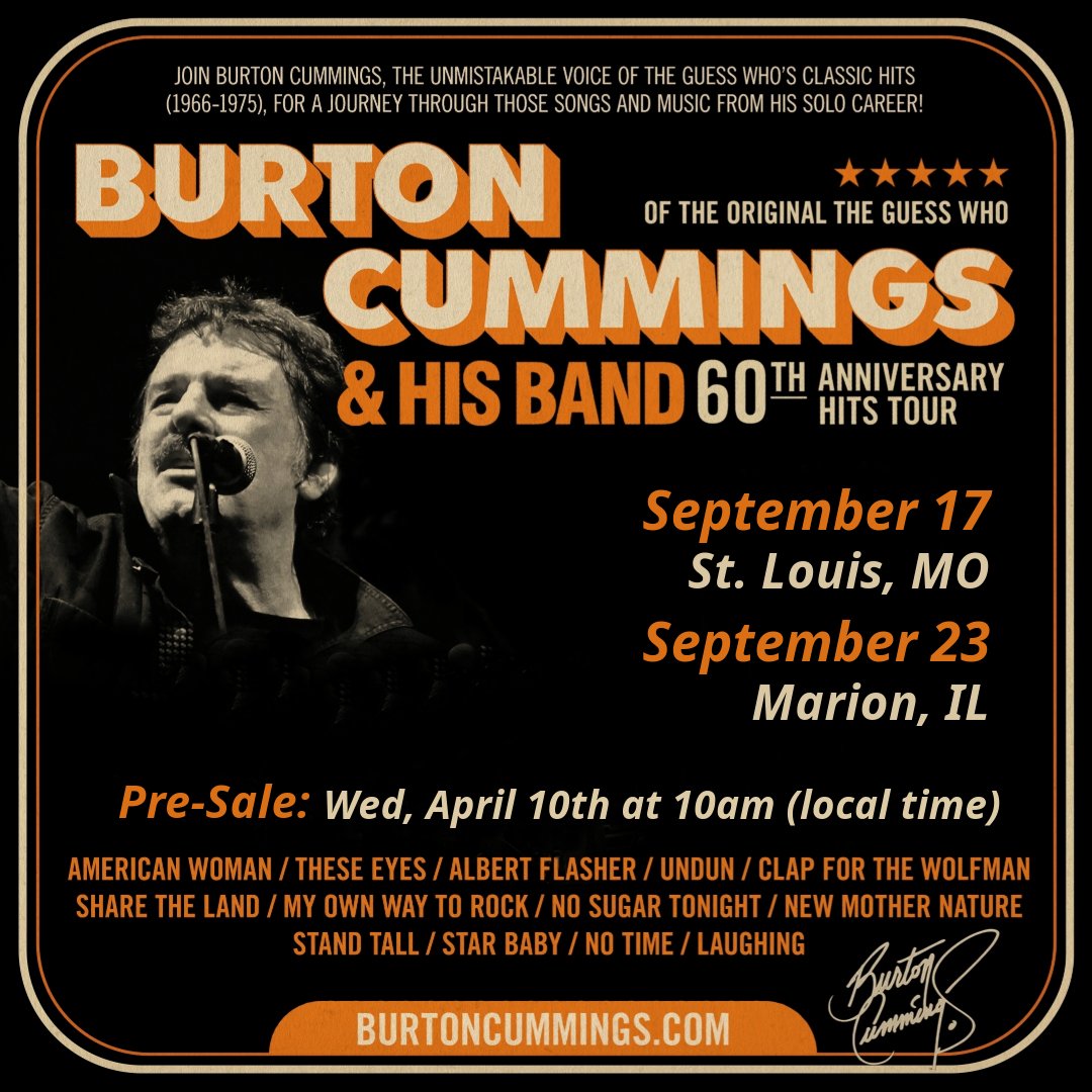 PRESALE is on now for BURTON CUMMINGS & his Band in St. Louis, MO and Marion, IL 10am to 11:59pm local time. 𝐀𝐑𝐓𝐈𝐒𝐓 / 𝐕𝐈𝐏 𝐌𝐄𝐄𝐓 & 𝐆𝐑𝐄𝐄𝐓 / 𝐕𝐈𝐏 𝐌𝐄𝐑𝐂𝐇 𝐏𝐀𝐂𝐊𝐀𝐆𝐄 𝐏𝐫𝐞𝐒𝐚𝐥𝐞 The Factory STL (St. Louis, MO) PreSale: Wed, Apr 10th – 10am to 11:59pm…