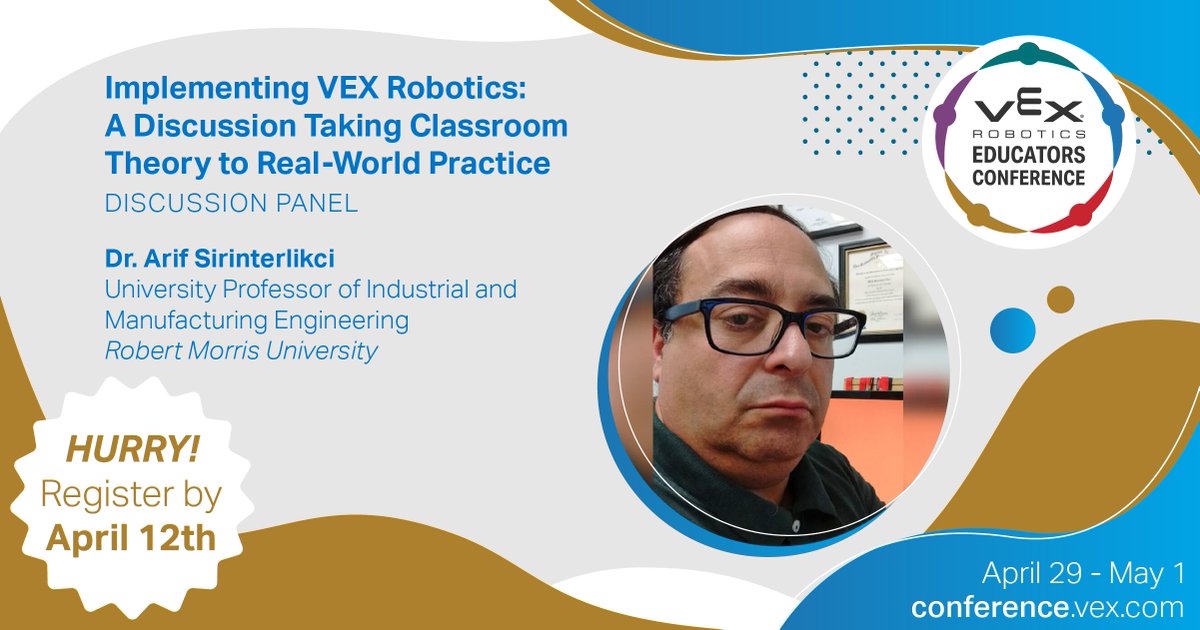 Learn how to turn theory into action with a #VEXconference discussion panel, featuring Dr. Arif Sirinterlikci, whose years in engineering education inform his work in digital manufacturing, robotics, automation, & engineering safety. Register by April 12: buff.ly/3TZQFLl