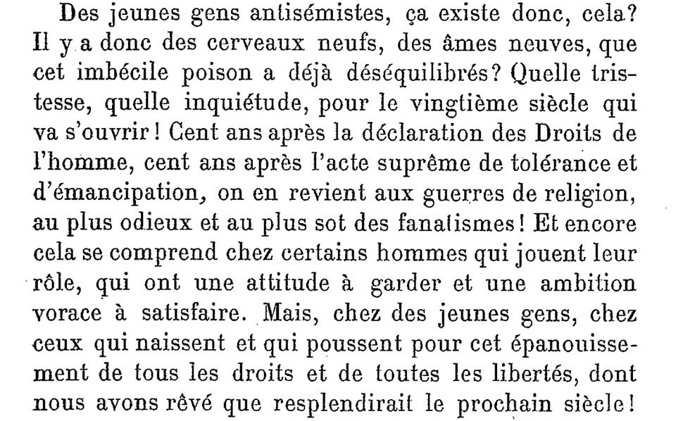 'Des jeunes gens antisémites, ça existe donc, cela ? Il y a donc des cerveaux neufs, des âmes neuves, que cet imbécile poison a déjà déséquilibrés ? Quelle tristesse, quelle inquiétude, pour le vingtième siècle qui va s'ouvrir !' Émile Zola, Lettre à la jeunesse (1897)✍️