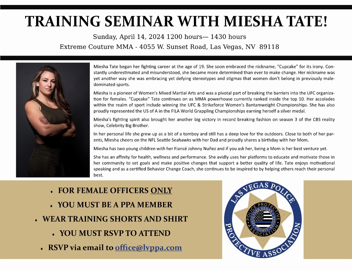 The LVPPA is proud to announce a private, women's-only training seminar with UFC Champion @MieshaTate! If you are an officer or sgt. with Las Vegas Metro, Deputy City Marshals or the Las Vegas Municipal Court Marshals and are an LVPPA member, this training session is for you.