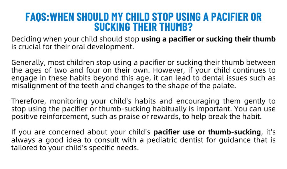 FAQS: WHEN SHOULD A CHILD STOP USING A PACIFIER OR SUCKING THEIR THUMB❓🤔

In general, most children tend to stop using a pacifier or sucking their thumb when they are between two and four years old without any intervention. 
#pediatricdentistry