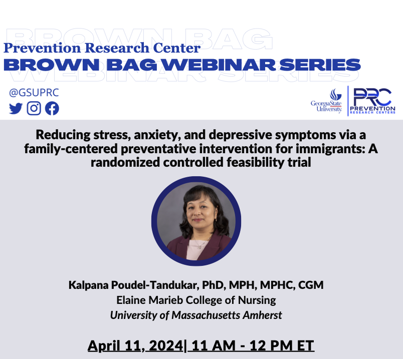 Don't miss out on tomorrow's Brown Bag Webinar with @UMassNursing's Kalpana Poudel-Tandukar! Register now for a valuable discussion on how to reduce stress, anxiety & depression through preventative intervention for immigrants. #GSUPRC Register here: t.gsu.edu/43AsNRg